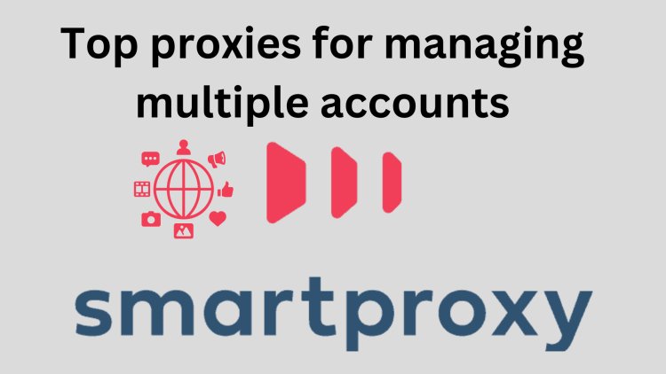 Top-Rated Proxies for Social Media: Avoid Bans and Manage Multiple Accounts Like a Pro