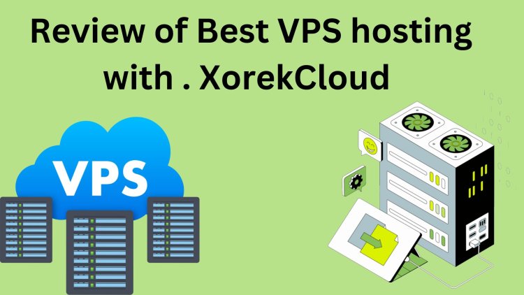 Review of Best VPS hosting with . XorekCloud