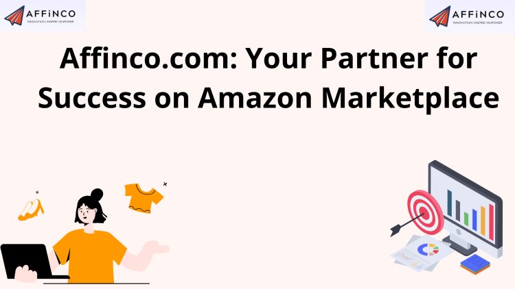 Affinco.com: Your Partner for Success on Amazon Marketplace